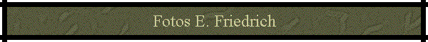 Fotos E. Friedrich